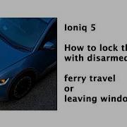 Ioniq 5 Lock The Doors With Disarmed Alarm For Ferry Travel