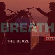The Blaze Breath Extended Breath Remix The Blaze