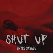 Bryce Savage Shut Up
