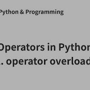Operators In Python Incl Operator Overloading