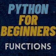 Python For Beginners 13 Functions
