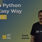 Learn Python The Easy Way Session 6 Vivek Kumar GeeksforGeeks Python