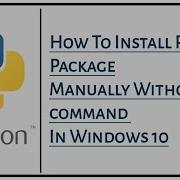 How To Install Python Packages Manually Without Pip Command Windows 10 Safely