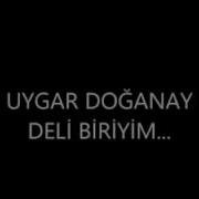 Uygar DOĞANAY Deli Biriyim Official Video 2o15