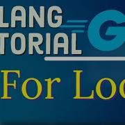 Go Tutorial Golang 21 Looping Constructs In Golang Golang For Loop