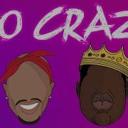 2Pac Biggie Go Crazy Remix Ft Chris Brown