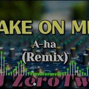 Take On Me A Ha REMIX DJ ZeroTwo