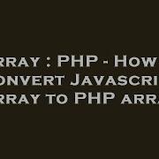 Array PHP How To Convert Javascript Array To PHP Array