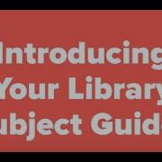 Introduction To Library Subject Guides