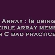 Array Is Using Flexible Array Members In C Bad Practice