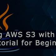 Using AWS S3 With Java Tutorial For Beginners