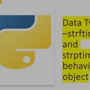 7 Data Type Datetime Strftime And Strptime Behaviour Python By Examples Python