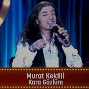 Murat Kekilli KARA GÖZLÜM