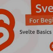 Svelte Tutorial For Beginners 3 Svelte Basics