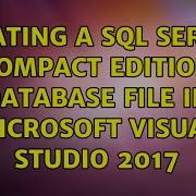 Creating A SQL Server Compact Edition Database File In Microsoft Visual Studio 2017 2 Solutions