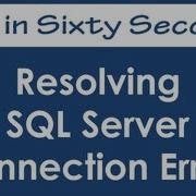 Resolving SQL Server Connection Errors SQL In Sixty Seconds 030
