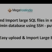 Upload And Import Large SQL Files In Mysql Phpmyadmin Database Using SSH PUTTY
