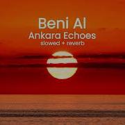 Ankara Echoes Beni Al Slowed Reverb