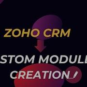 How To Create A Custom Module In Zoho CRM