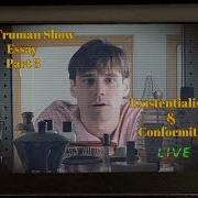 The Truman Show Essay Part Three Existentialism Conformity
