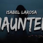 Isabel LaRosa HAUNTED Lyrics I M Haunted
