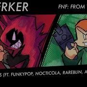 BERZERKER Ft Alot Of Ppl FNF From The Top OST