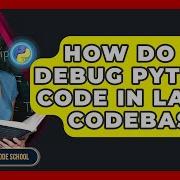 How Do You Debug Python Code In Large Codebases Python Code School