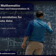 12 4 Linear Correlation For Bivariate Data IB Question Bank Practice