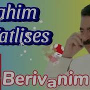 Ibrahim Tatlises Berivanim Ai