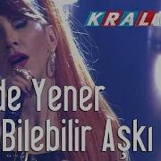 Hande Yener Kim Bilebilir Aşkı Kral Pop Akustik
