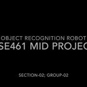 CSE461 Group 2 Object Recognition Robot Using Webots Fall2021
