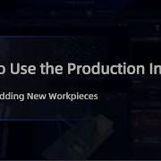 How To Use The Production Interface Part 2 Adding New Workpiece