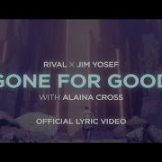 Rival X Jim Yosef Gone For Good W Alaina Cross Official Lyric Video