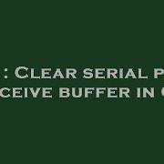 C Clear Serial Port Receive Buffer In C