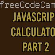 Build A JavaScript Calculator Part 2 Advanced Front End Projects Free Code Camp
