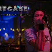Suitcase There Is A Light That Never Goes Out The Smiths Cover Live On Stage