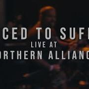 Forced To Suffer 09 17 2022 Live Northern Alliance 2022