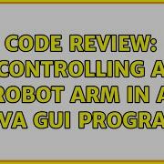 Code Review Controlling A Robot Arm In A Java GUI Program