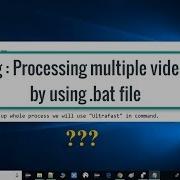 FFmpeg Command To Process Multiple Video Files Using Batch File