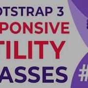 Bootstrap 3 Responsive Utility Classes Bootstrap Tutorial