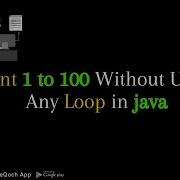 Print 1 To 100 Without Using Any Loop In Java