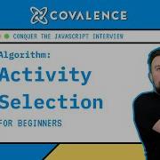 Conquer The JavaScript Interview Activity Selection Greedy Strategy Beginner Skill Level