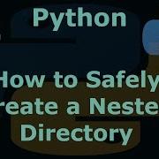 Python How To Safely Create A Nested Directory