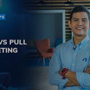 Push Vs Pull Marketing Strategies