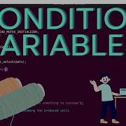 Pthreads 104 How To Synchronize Threads Using Condition Variables