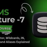 DBMS Lecture 7 LIKE Operator Wildcards IN BETWEEN And Aliases Explained Free Course