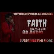 The Weeknd Faith From After Hours 8D Audio Song TheWeeknd Thedawniscoming XOTWOD Billboard100