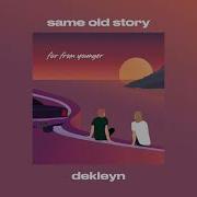 Dekleyn Same Old Story Official Audio