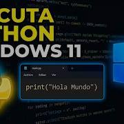 Cómo Instalar Y Ejecutar Python En Windows 11 Paso A Paso 2026