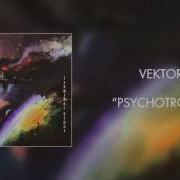 Vektor Psychotropia Official Audio